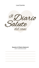 Carica l'immagine nel visualizzatore di Gallery, Libro Il Diario Salute del Cane - Aumenta e preserva il benessere del tuo cane attraverso buone abitudini e scelte corrette